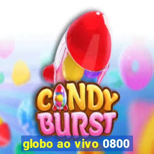 globo ao vivo 0800